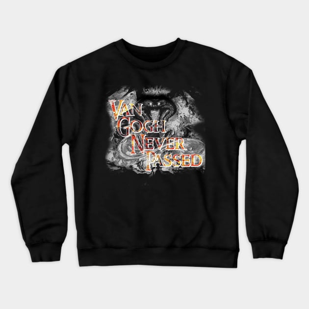 van Gogh Never Passed Crewneck Sweatshirt by Abiarsa